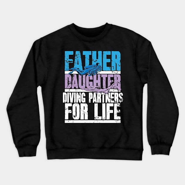 Scuba Diving Dad And Daughter Diving Partners For Life Crewneck Sweatshirt by captainmood